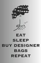 Eat Sleep Buy Designer Bags Repeat: Stylishly illustrated little notebook to accompany you on all your fashion shopping trips.