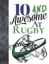 10 And Awesome At Rugby: Game College Ruled Composition Writing School Notebook To Take Teachers Notes - Gift For Rugby Players