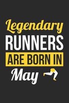 Birthday Gift for Runner Diary - Running Notebook - Legendary Runners Are Born In May Journal: Unruled Blank Journey Diary, 110 blank pages, 6x9 (15.2