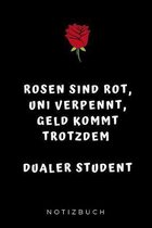 Rosen Sind Rot, Uni Verpennt, Geld Kommt Trotzdem, Dualer Student: A5 TAGEBUCH zum Studium Anfang - Notizbuch f�r duale Studenten - witziger Spruch zu