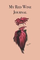 My Red Wine Journal: Stylishly illustrated little notebook for every wine lover.