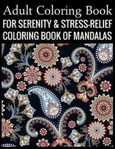 Adult Coloring Book For Serenity & Stress-Relief Coloring Book Of Mandalas