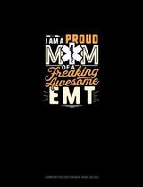 I Am A Proud Mom Of A Freaking Awesome EMT