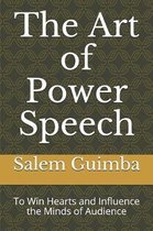 The Art of Power Speech: To Win Hearts and Influence the Minds of Audience