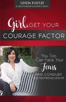 Girl, Get Your Courage Factor