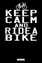 Keep Calm And Ride A Bike Notebook: Notizbuch mit den Abmessungen 6 x 9 - 110 leere Seiten mit karierten Innendesign ideal als Tagebuch oder f�r deine