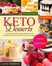 Keto Desserts: 90+ Mouth-Watering, Energy-Boosting, and Fat-Burning Keto Diet Recipes For Any Occasion (#2020 Edition)