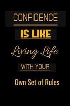 Confidence is like: Living life with your own set of rules