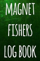 Magnet Fishers Log Book: The perfect way to record your magnet fishing trips! Ideal gift for anyone you know who loves to fish with magnets!
