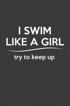 I Swim Like A Girl Try To Keep Up