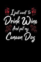 I Just Wanna Drink Wine And Pet My Canaan