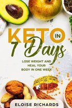 Keto in 7 Days: Lose Weight and Heal Your Body in One Week