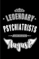 Legendary Psychiatrists are born in August: Blank Lined Psychiatry Journal Notebooks Diary as Appreciation, Birthday, Welcome, Farewell, Thank You, Ch
