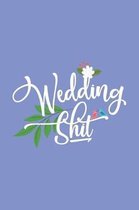 Wedding Shit: Blue Blank Lined Notebook. Original gift for grooms or brides to be. A notepad to write down ideas, lists, appointment