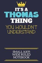 It's A Thomas Thing You Wouldn't Understand Small (6x9) Wide Ruled Notebook