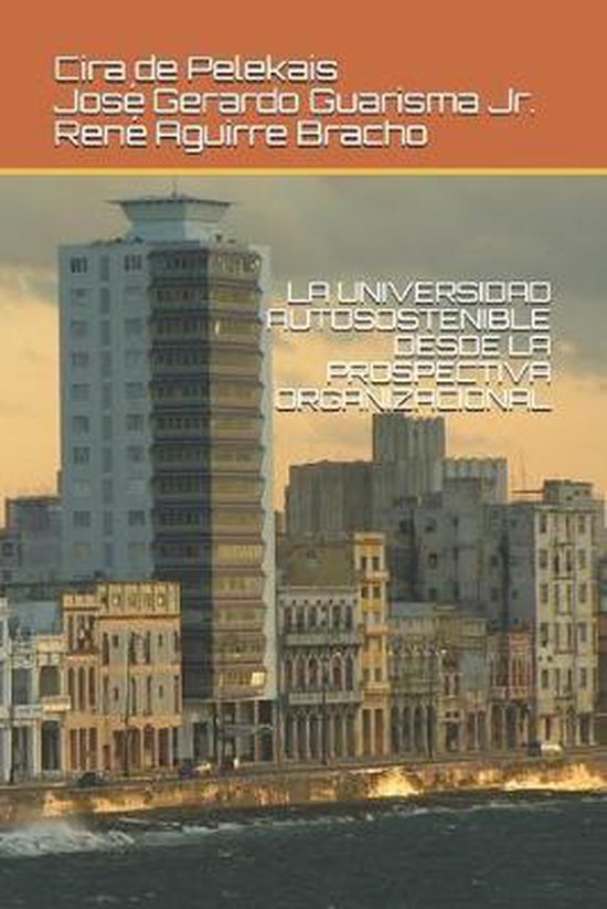 La Universidad Autosostenible Desde La Prospectiva Organizac ... - cover