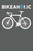 Bikeaholic: Cycling Journal/Notebook Training Log & Diary 6X9'' Perfect For A Bike Ride.
