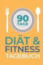 90 Tage Di�t & Fitness Tagebuch: Abnehmtagebuch zum Ausf�llen und Dokumentieren deiner Fortschritte