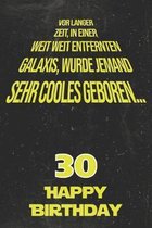 Vor langer Zeit, in einer weit weit entfernten Galaxis wurde jemand sehr cooles geboren...30 Happy Birthday: Liniertes Notizbuch I Gru�karte f�r den 3
