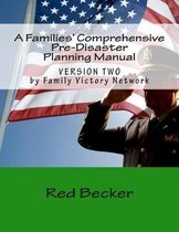 A Families' Comprehensive Pre-Disaster Planning Manual: VERSION TWO by Family Disaster Network