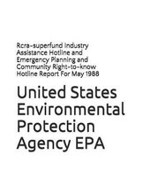 Rcra-superfund Industry Assistance Hotline and Emergency Planning and Community Right-to-know Hotline Report For May 1988