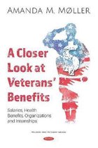 A Closer Look at Veterans' Benefits Salaries, Health Benefits, Organizations and Internships Military and Veteran Issues