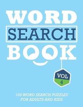 Word Search Book: 100 Word Search Puzzles For Adults And Kids Brain-Boosting Fun Vol 4