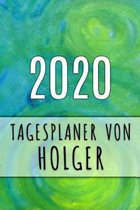 2020 Tagesplaner von Holger: Personalisierter Kalender f�r 2020 mit deinem Vornamen