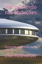 Mergulhando nas abdu��es: Desvendo o mist�rio dos aliens