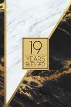 19 Years Blessed: Lined Journal / Notebook - 19th Birthday / Anniversary Gift - Fun And Practical Alternative to a Card - Elegant 19 yr