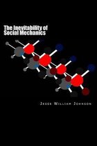 The Inevitability of Social Mechanics: By: Jesse William Johnson