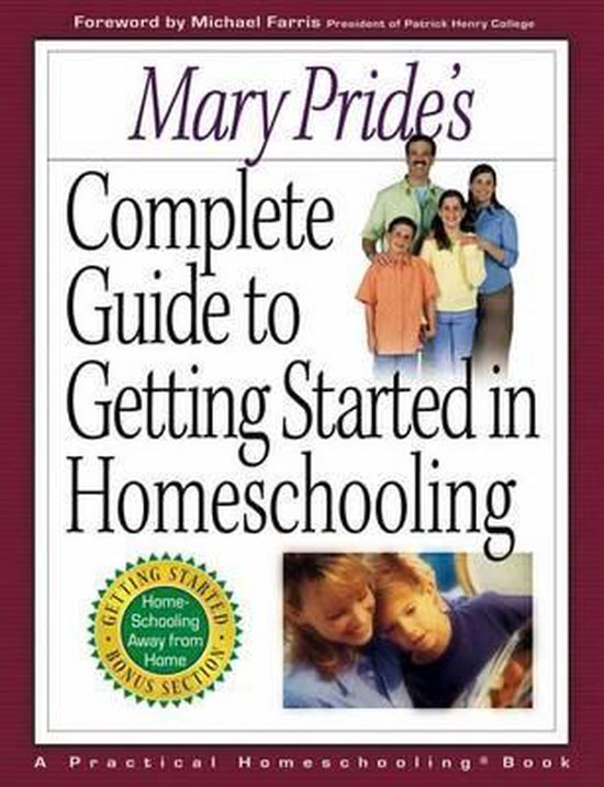 Mary Pride's Complete Guide to Getting Started in Homeschool ... - cover