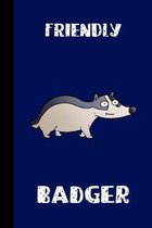 Friendly Badger: small lined Badger Notebook / Travel Journal to write in (6'' x 9'') 120 pages