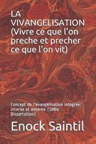 La vivang�lisation (Vivre ce que l'on pr�che et, pr�cher ce que l'on vit): L'�vang�lisation int�gr�e (interne et externe)