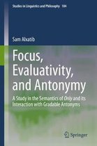 Studies in Linguistics and Philosophy- Focus, Evaluativity, and Antonymy