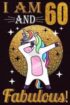 I Am 60 And Fabulous!: 60th Birthday Dabbing Unicorn Lovers 60 Years Old Gift - Great Dabbing Unicorn gift for women, Unicorn ... old girl gi