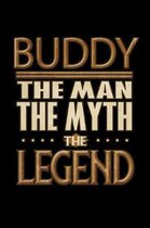 Buddy The Man The Myth The Legend: Buddy Journal 6x9 Notebook Personalized Gift For Male Called Buddy The Man The Myth The Legend