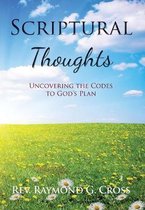 Scriptural Thoughts: Uncovering the Codes to God's Plan