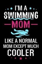 I'm a Swimming Mom Like a normal Mom except Much Cooler