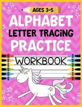 Alphabet Letter Tracing Practice Workbook Ages 3-5: Kids Activity Book to Learn and Write ABC's