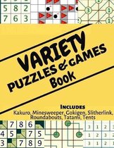 Variety Puzzle & Games Book: Mixed Travel Friendly Fun Puzzle Games: Includes Japanese Kakuro, Minesweeper, Gokigen, Slitherlink, Roundabouts, Tata
