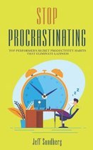 Stop Procrastinating: Top Performer's Secret Productivity Habits That Eliminate Laziness