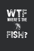 Wtf Where's the Fish?: Funny Fishing Logbook With Prompts To Record Your Catch Of the Day, 6x9, 120 Cream Color Pages, Matte Finish Cover