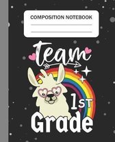 Team 1st Grade - Composition Notebook: College Ruled Lined Journal for Llama Lovers First Grade Students Kids and Llama teachers Appreciation Gift