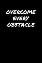 Overcome Every Obstacle�: A soft cover blank lined journal to jot down ideas, memories, goals, and anything else that comes to mind.