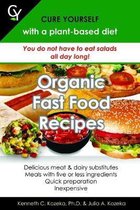 Organic Fast Food Recipes: Cure Yourself with a plant-based diet