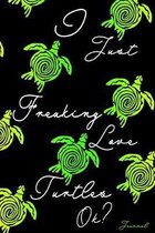 Journal: I Just Freaking Love Turtles Ok?: Baby Sea Turtles Blank Lined Notebook, Cute Tortoise Lime Green Abstract Pattern, Tu