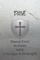 Dane Stand Firm in Faith with Courage & Strength: Personalized Notebook for Men with Bibical Quote from 1 Corinthians 16:13