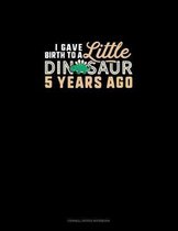 I Gave Birth To A Little Dinosaur Five Years Ago: Cornell Notes Notebook