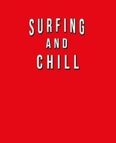 Surfing And Chill: Funny Journal With Lined College Ruled Paper For Ocean Beach Fans & Lovers Of The Water Sport. Humorous Quote Slogan S